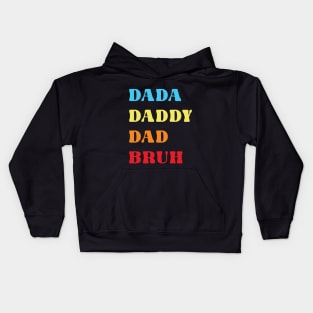 Dada Daddy Dada Bruh Kids Hoodie